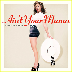 jennifer-lopez-aint-your-mama-full-song-lyrics